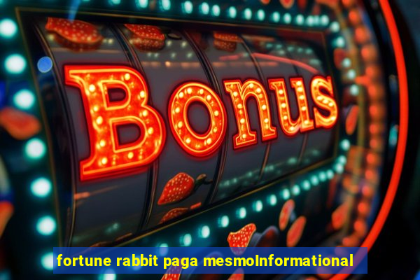 fortune rabbit paga mesmoInformational